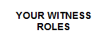 YOUR WITNESS ROLES DURING THE FIRST TEN WEEKS